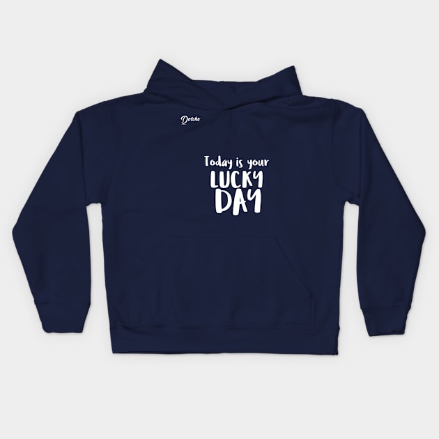 today is your lucky day - Dotchs Kids Hoodie by Dotchs